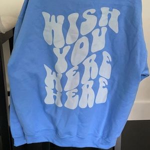 Wish You Were Here sweatshirt
